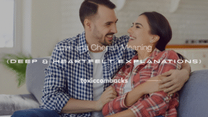 Read more about the article 250+ Love and Cherish Meaning (Deep & Heartfelt Explanations)