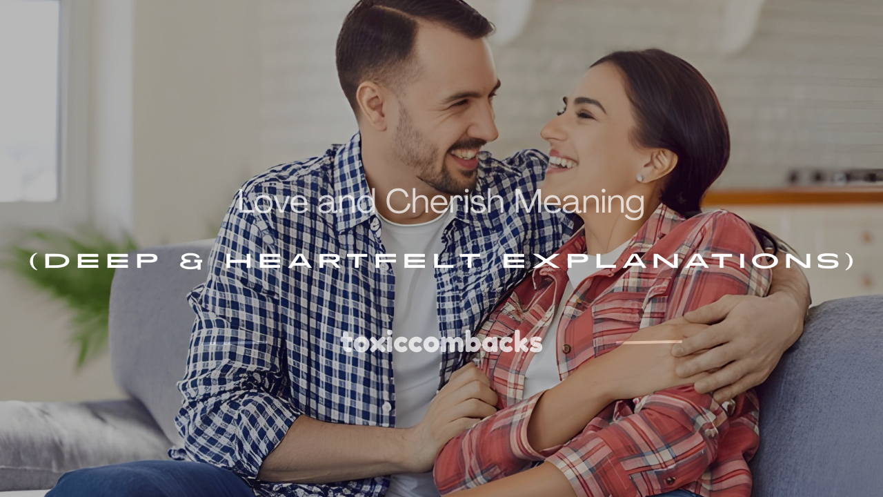 Read more about the article 250+ Love and Cherish Meaning (Deep & Heartfelt Explanations)