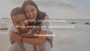 Read more about the article 250+ Uplifting Saturday Blessings for African Americans