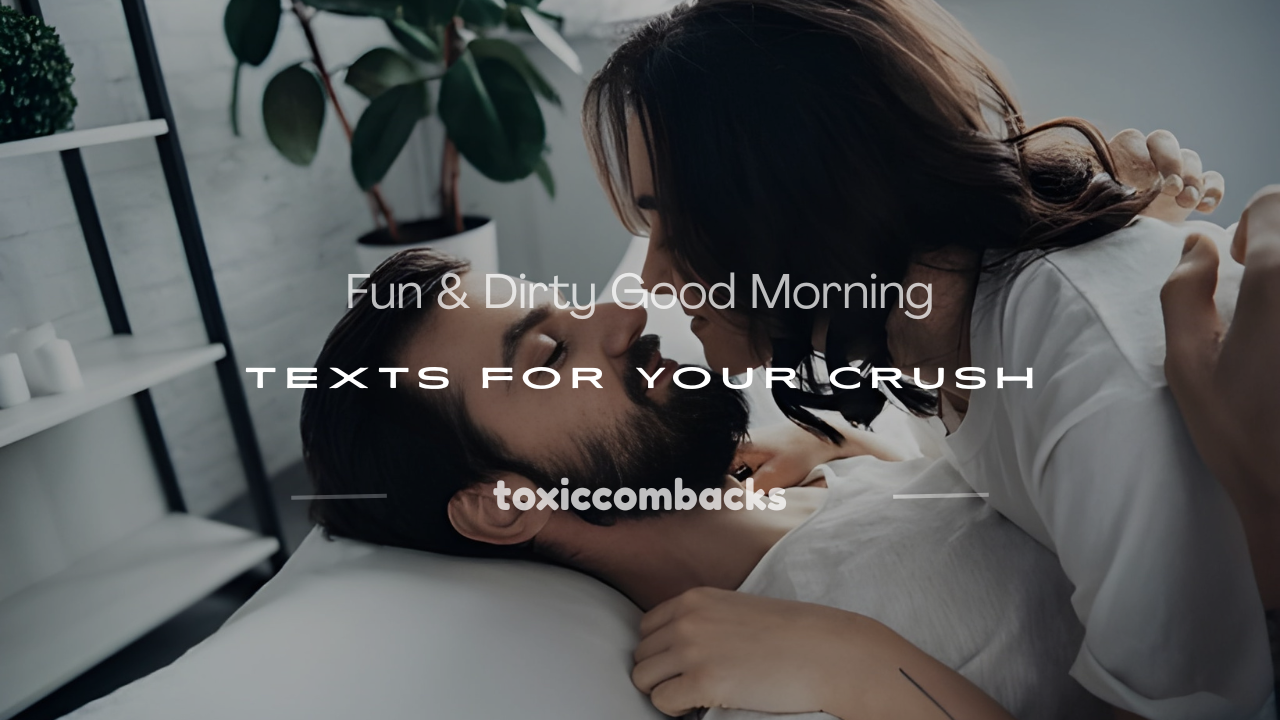 Read more about the article 250+ Fun & Dirty Good Morning Texts for Your Crush