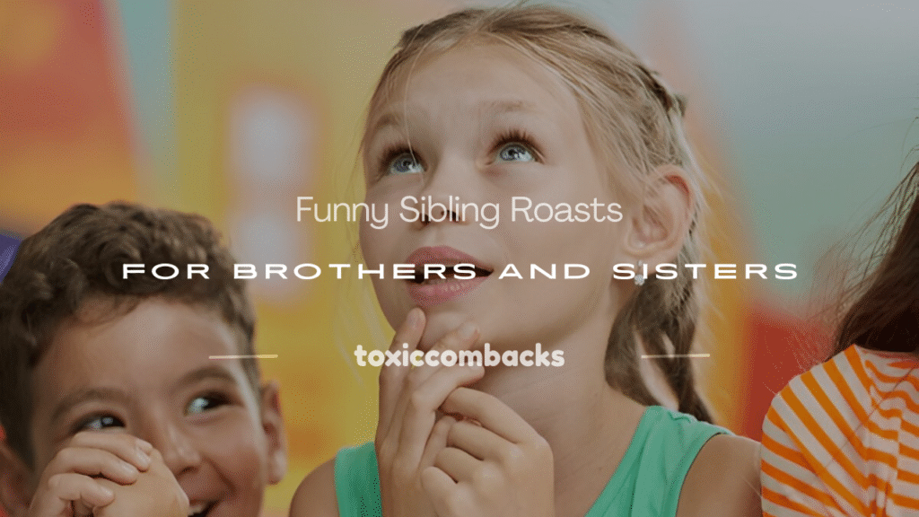 sibling roasts
