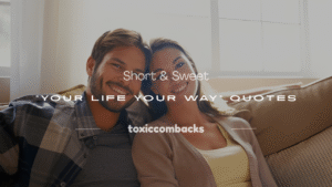 Read more about the article 250+ Short & Sweet “Your Life ,Your Way” Quotes