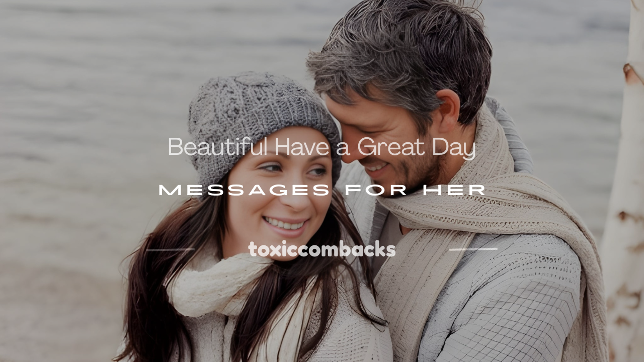 You are currently viewing 250+ Beautiful Have a Great Day Messages for Her