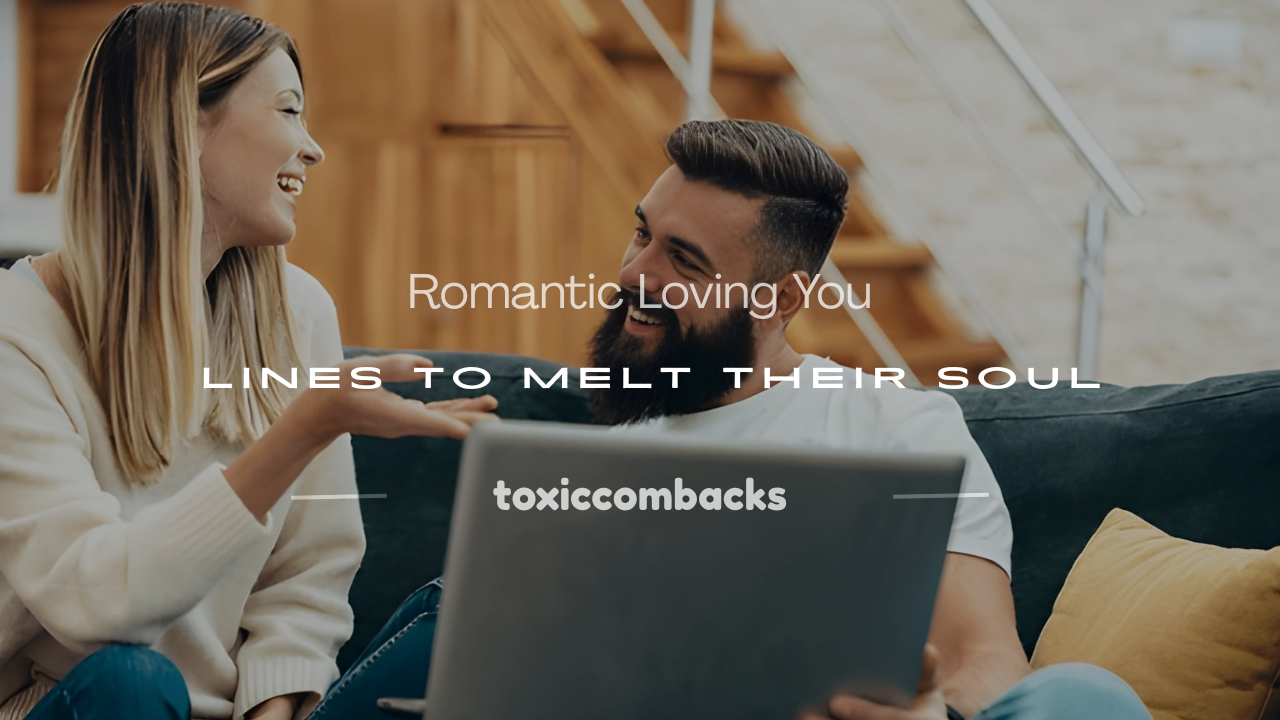 Read more about the article 250+ Romantic Loving You Lines to Melt Their Soul