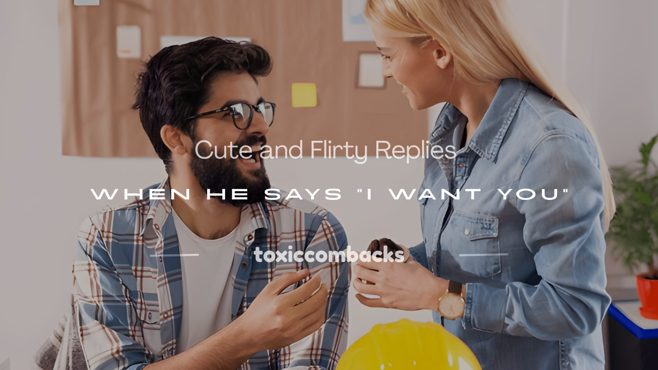 Read more about the article 250+ Cute and Flirty Replies When He Says “I Want You”
