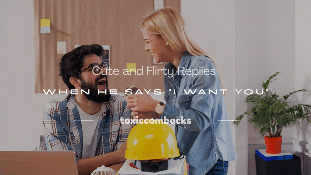 flirty responses to i want you