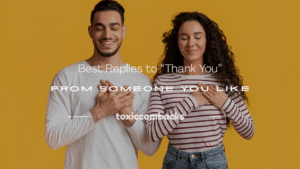 Read more about the article 250+ Best Replies to “Thank You” From Someone You Like