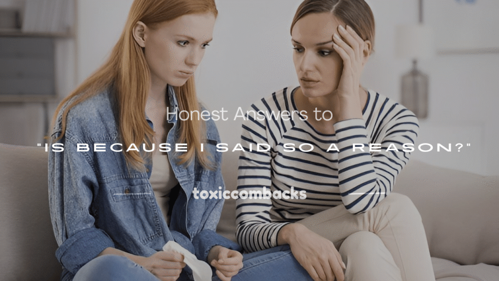 is because i said so a reason