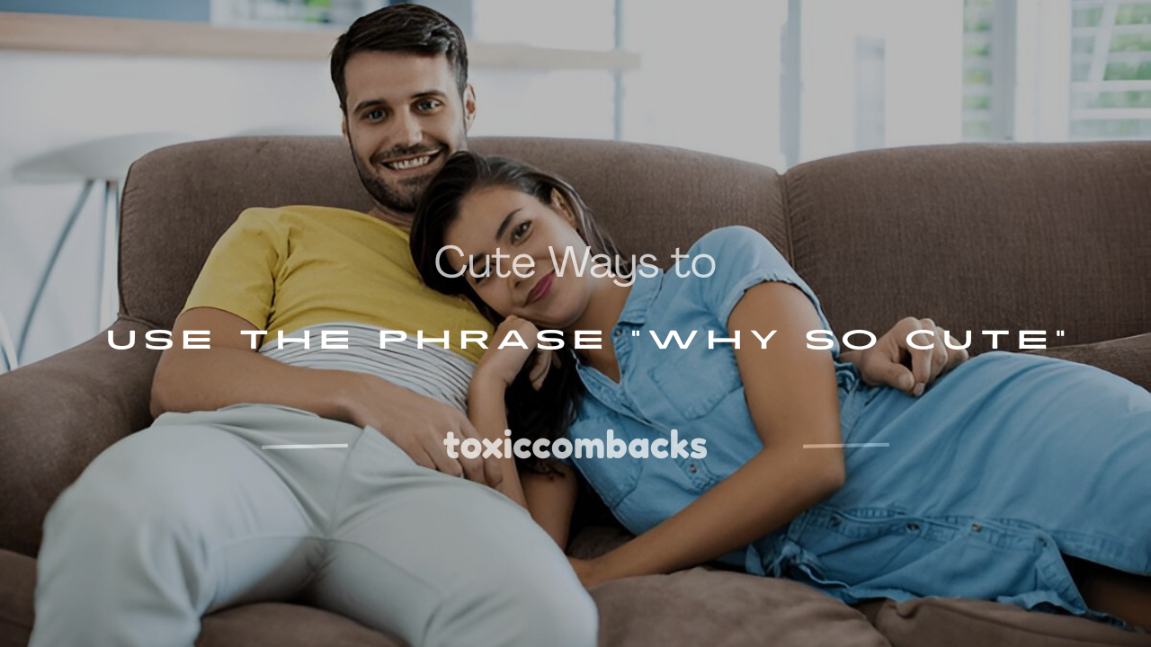 Read more about the article 250+ Cute Ways to Use the Phrase “Why So Cute”