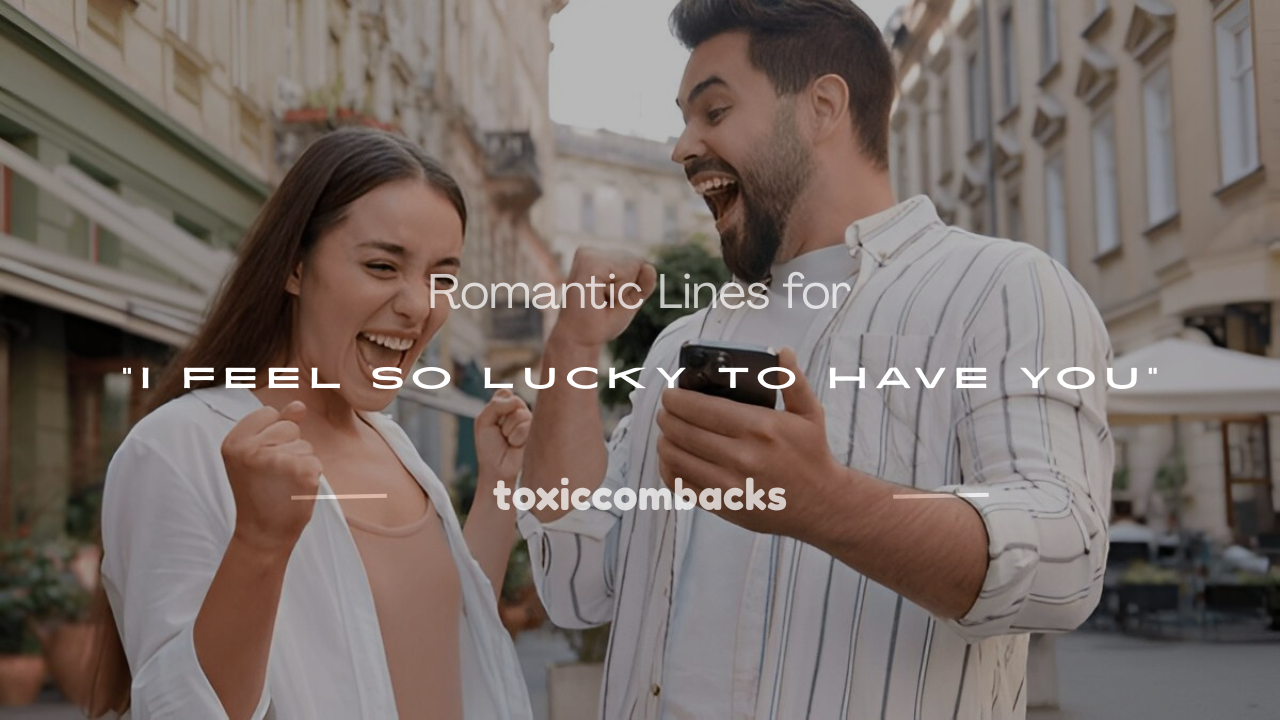 Read more about the article 250+ Romantic Lines for “I Feel So Lucky to Have You”