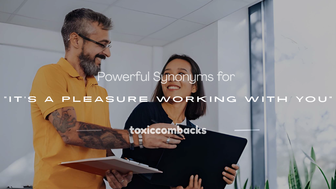Read more about the article 250+ Powerful Synonyms for “It’s a Pleasure Working With You”