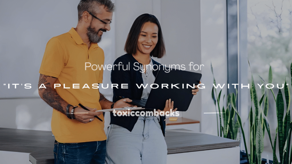 its a pleasure working with you synonyms