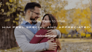Read more about the article 250+ Romantic Ideas to Make Him Feel Special and Appreciated