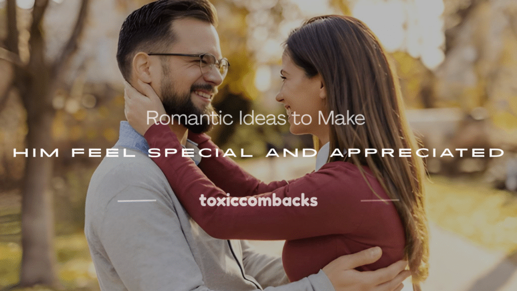 make him feel special