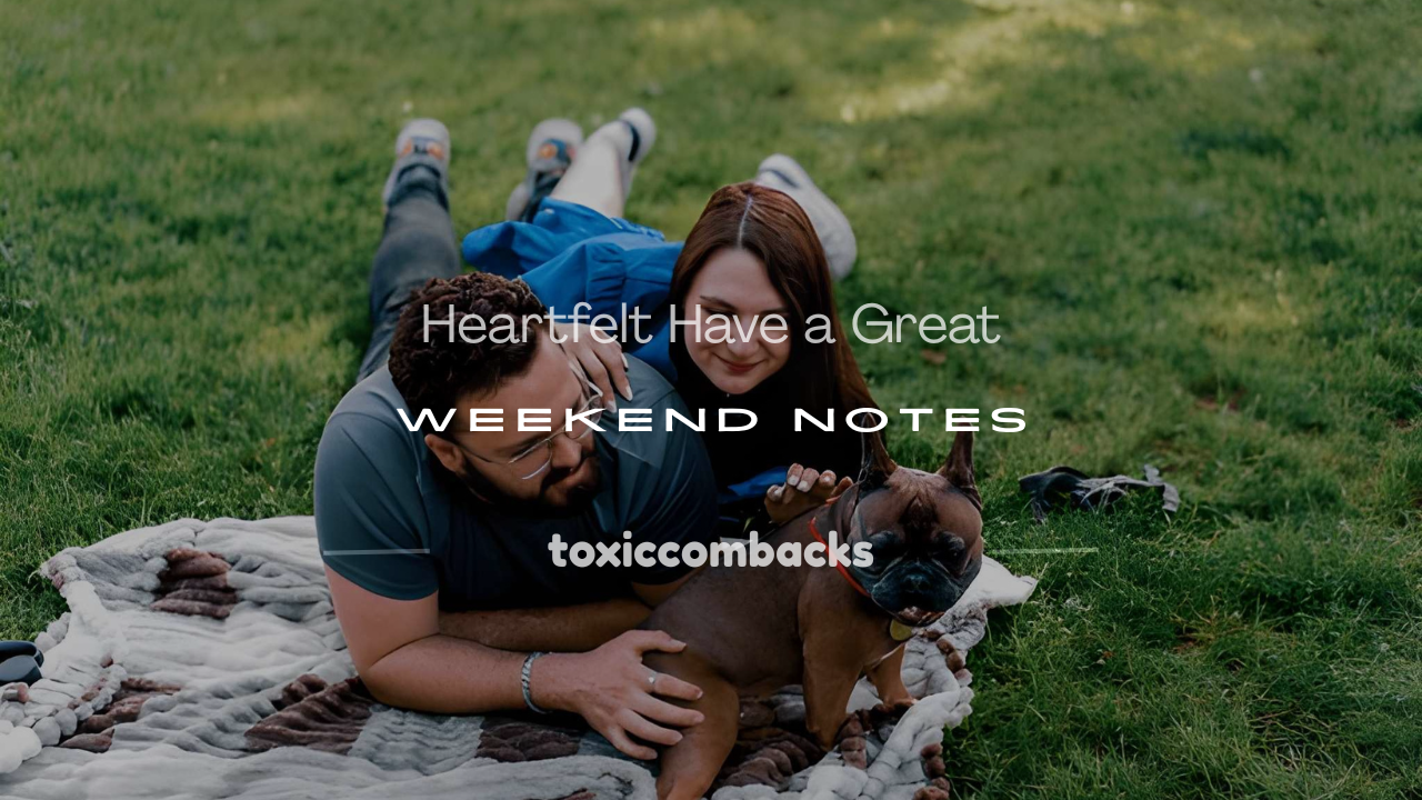 You are currently viewing 250+ Heartfelt Have a Great Weekend Notes