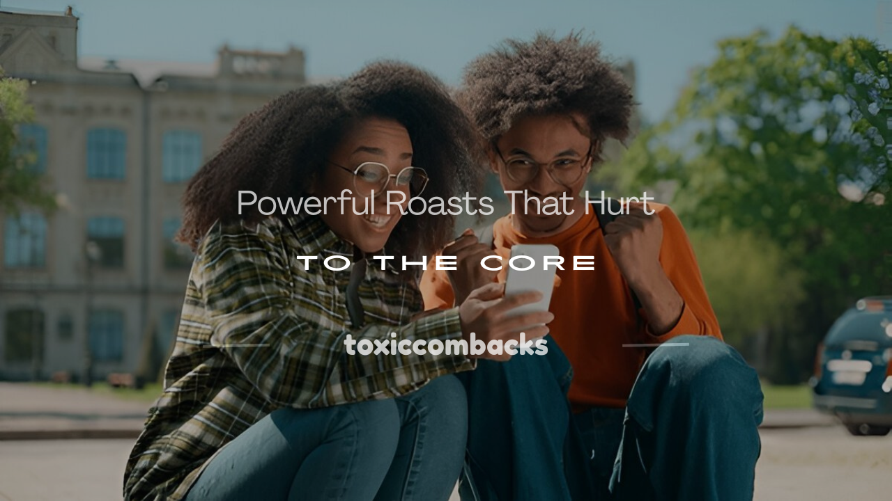 Read more about the article 250+ Powerful Roasts That Hurt to the Core