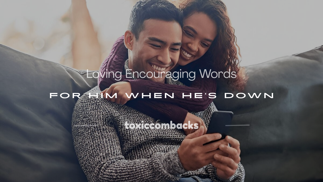 Read more about the article 250+ Loving Encouraging Words for Him When He’s Down