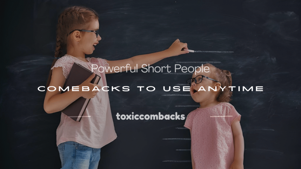 short people comebacks 