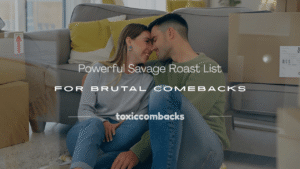 Read more about the article 250+ Powerful Savage Roast List for Brutal Comebacks