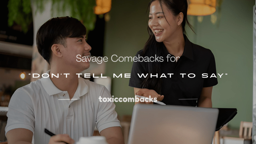 don't tell me what to say 