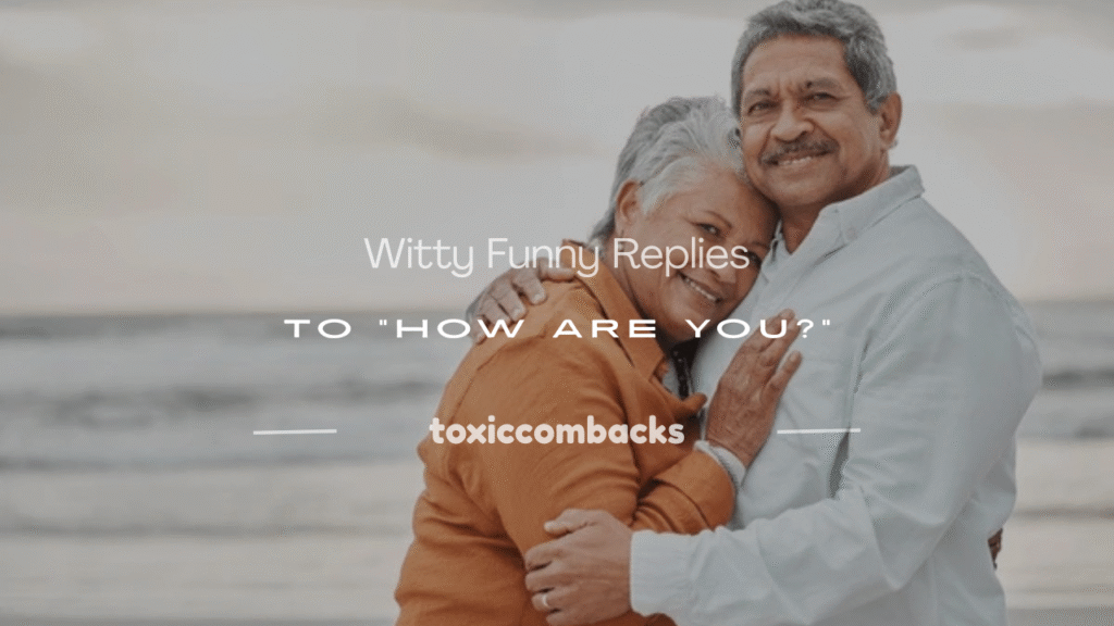 funny reply for how are you