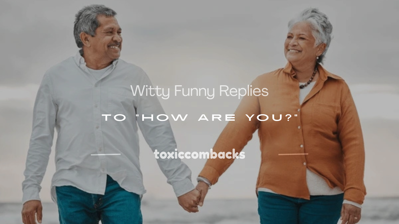 Read more about the article 250+ Witty Funny Replies to “How Are You?”