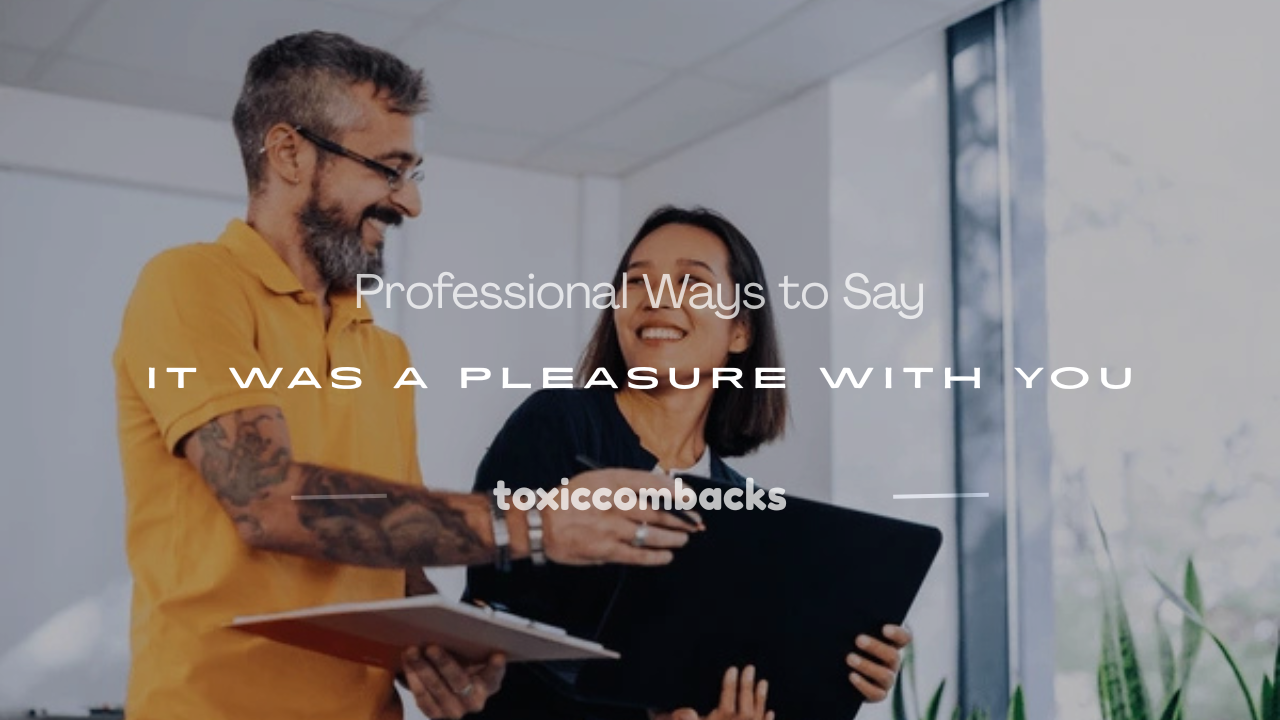 Read more about the article 250+ Professional Ways to Say It Was a Pleasure With You