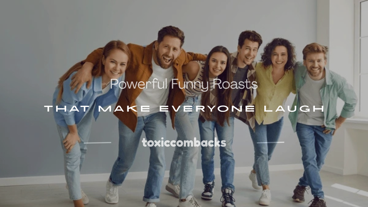 Read more about the article 250+ Powerful Funny Roasts That Make Everyone Laugh