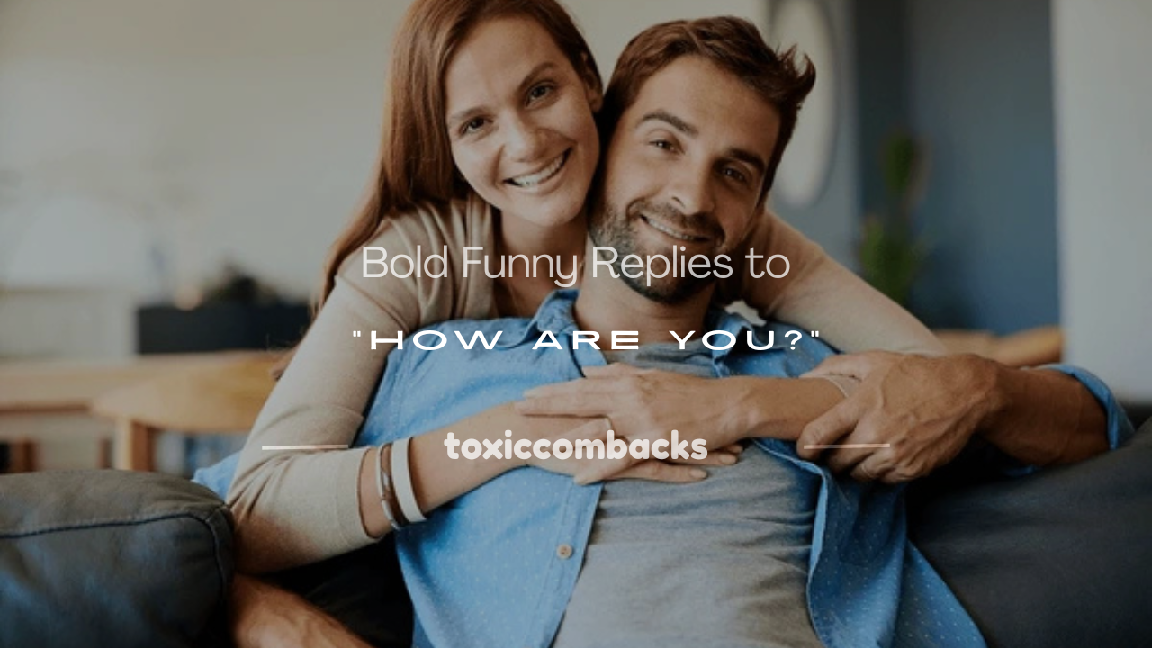 Read more about the article 250+ Bold Funny Replies to “How Are You?”