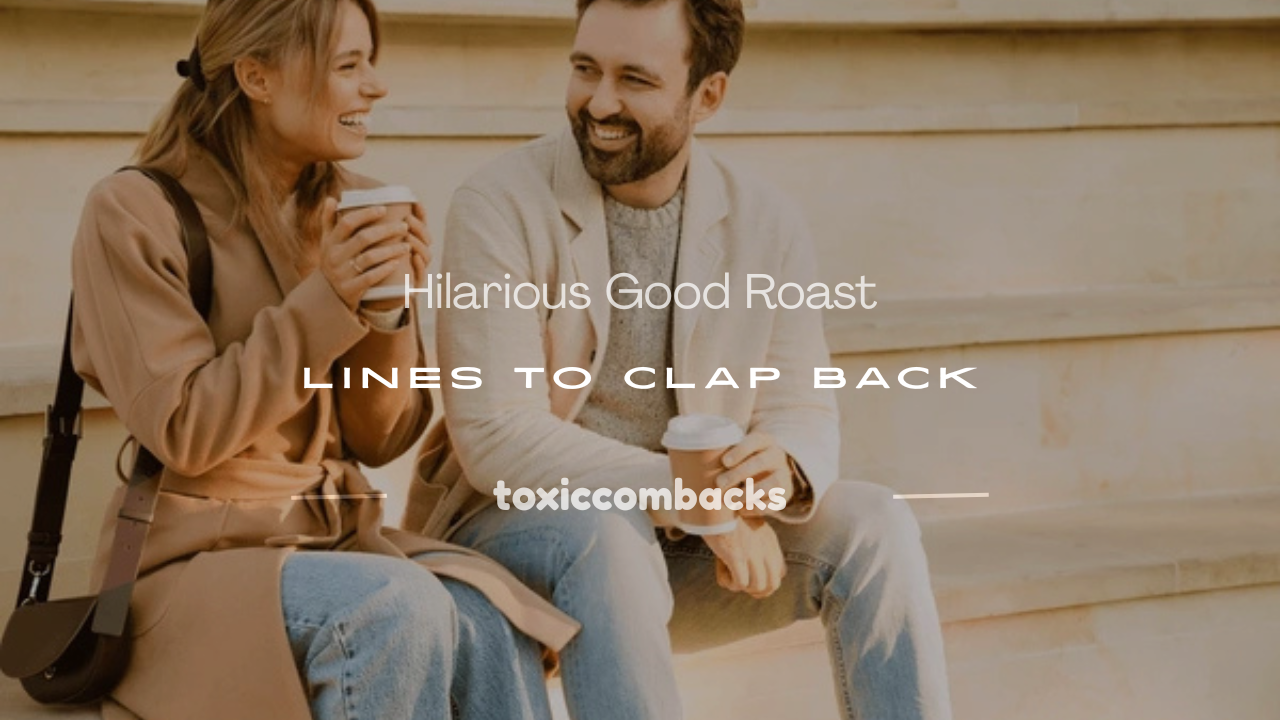 Read more about the article 250+ Hilarious Good Roast Lines to Clap Back