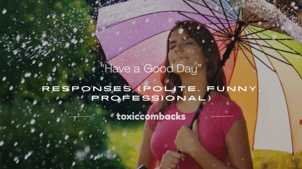 have a good day response