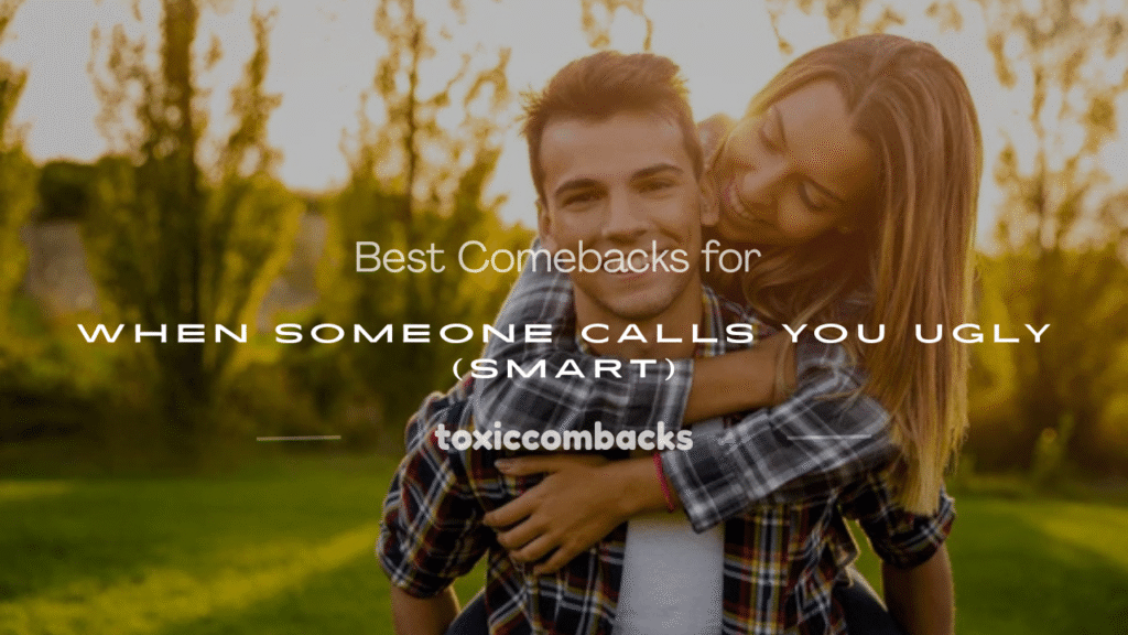 comebacks for when someone calls you ugly