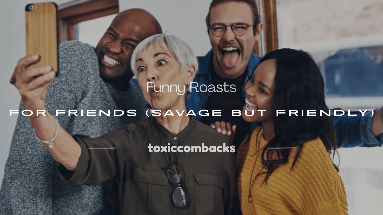 Read more about the article 120+ Funny Roasts for Friends (Savage but Friendly)