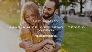 Read more about the article 120+ Best Replies to “Have a Nice Weekend” (Text & Work)
