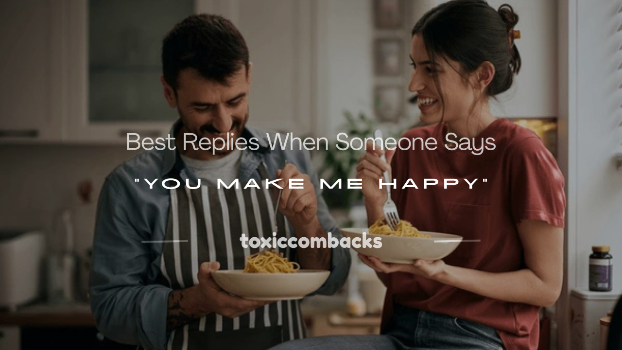 Read more about the article 100+ Best Replies When Someone Says “You Make Me Happy”