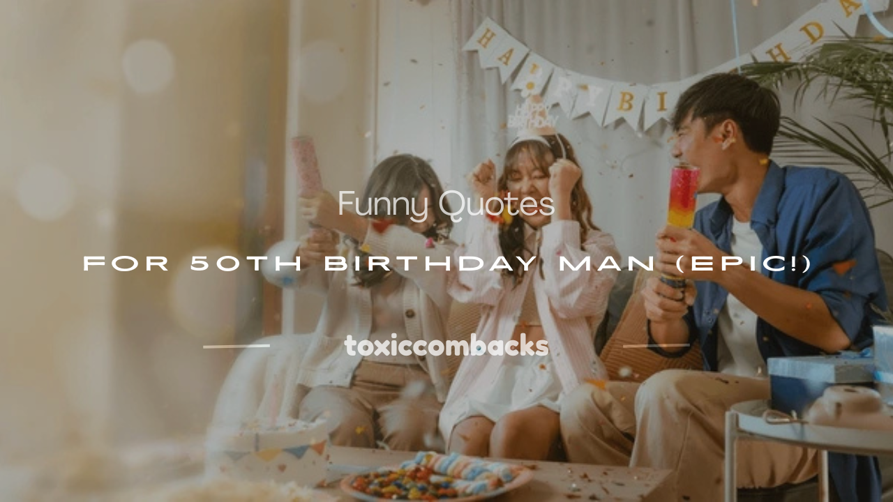 Read more about the article 150+ Funny Quotes for 50th Birthday Man (Epic!)