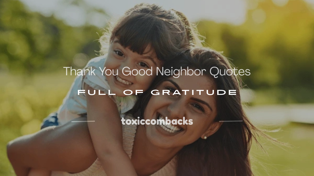 Read more about the article 120+ Thank You Good Neighbor Quotes Full of Gratitude