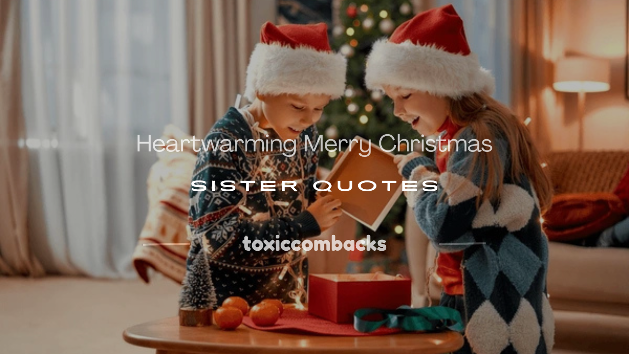 Read more about the article 120+ Heartwarming Merry Christmas Sister Quotes