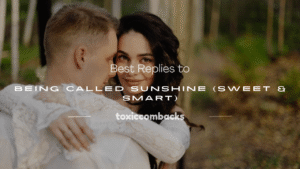 Read more about the article 120+ Best Replies to Being Called Sunshine (Sweet & Smart)